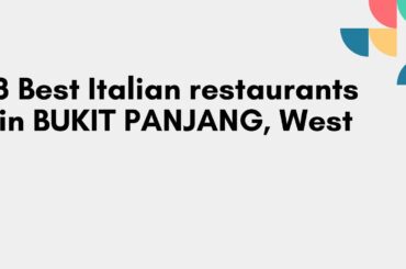 3 Best Italian restaurants in BUKIT PANJANG, West | Italian dining spots