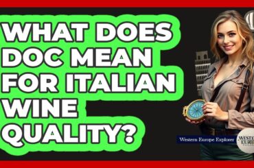 What Does DOC Mean For Italian Wine Quality? - Western Europe Explorer