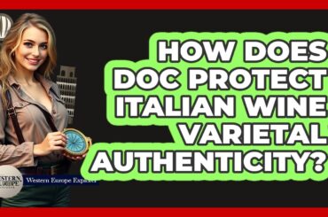How Does DOC Protect Italian Wine Varietal Authenticity? - Western Europe Explorer