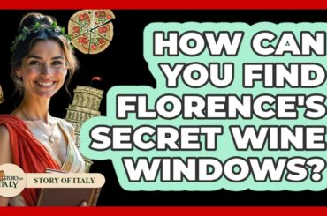 How Can You Find Florence's Secret Wine Windows? - Story Of Italy