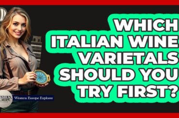 Which Italian Wine Varietals Should You Try First? - Western Europe Explorer