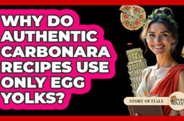 Why Do Authentic Carbonara Recipes Use Only Egg Yolks? - Story Of Italy