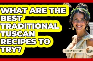 What Are The Best Traditional Tuscan Recipes To Try? - Story Of Italy