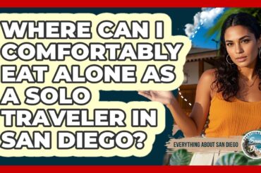 Where Can I Comfortably Eat Alone As A Solo Traveler In San Diego? - Everything About San Diego