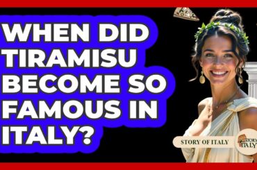 When Did Tiramisu Become So Famous In Italy? - Story Of Italy
