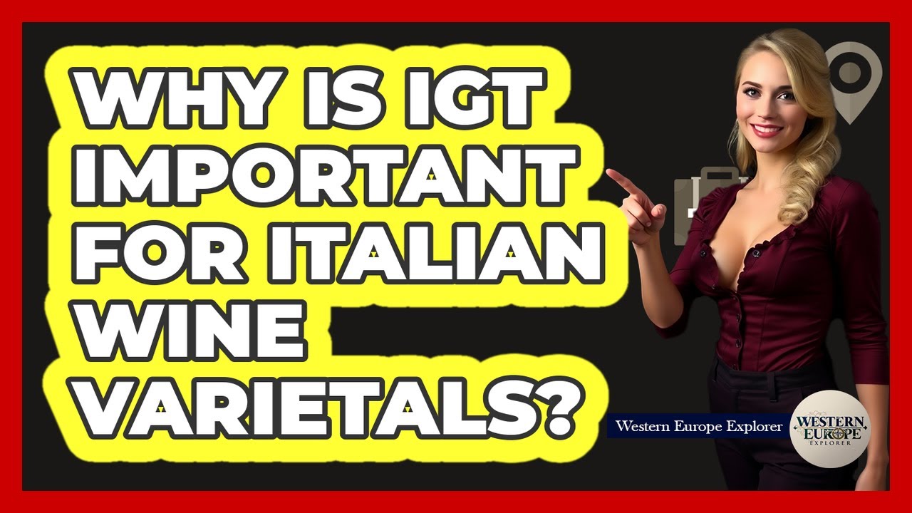 Why Is IGT Important For Italian Wine Varietals? – Western Europe Explorer Why Is IGT Important For Italian Wine Varietals? - Western Europe Explorer