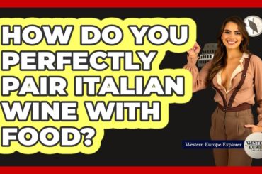 How Do You Perfectly Pair Italian Wine With Food? - Western Europe Explorer
