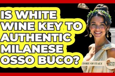 Is White Wine Key To Authentic Milanese Osso Buco? - Story Of Italy