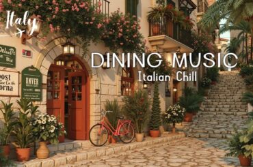 Italian Music for Perfect Dining Moments ~ Romantic Ambience | Relax, Wine & Sunset