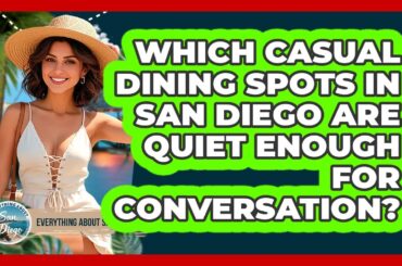 Which Casual Dining Spots In San Diego Are Quiet Enough For Conversation?