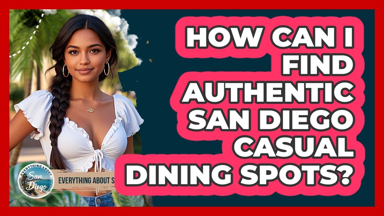 How Can I Find Authentic San Diego Casual Dining Spots? – Everything About San Diego How Can I Find Authentic San Diego Casual Dining Spots? - Everything About San Diego