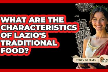 What Are The Characteristics Of Lazio's Traditional Food? - Story Of Italy