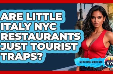 Are Little Italy NYC Restaurants Just Tourist Traps? - Everything About NYC