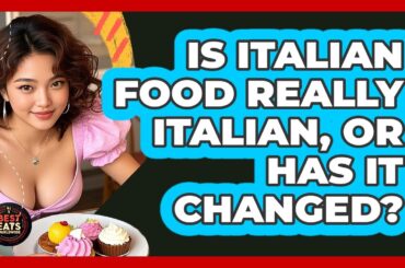 Is Italian Food Really Italian, Or Has It Changed? - Best Eats Worldwide