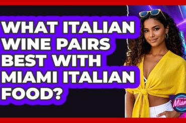 What Italian Wine Pairs Best With Miami Italian Food? - Everything About Miami