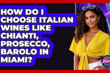 How Do I Choose Italian Wines Like Chianti, Prosecco, Barolo In Miami? - Everything About Miami