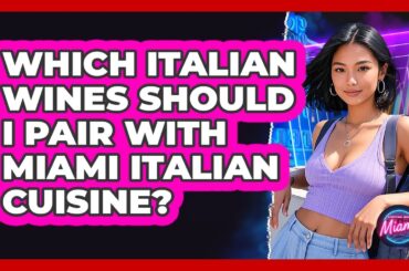 Which Italian Wines Should I Pair With Miami Italian Cuisine? - Everything About Miami