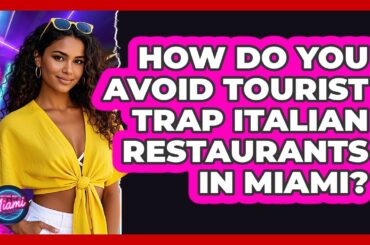 How Do You Avoid Tourist Trap Italian Restaurants In Miami? - Everything About Miami