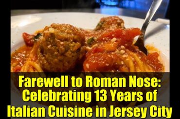 Farewell to Roman Nose: Celebrating 13 Years of Italian Cuisine in Jersey City