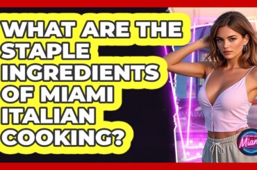What Are The Staple Ingredients Of Miami Italian Cooking? - Everything About Miami