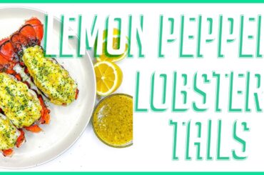 GARLIC BUTTER LEMON PEPPER LOBSTER TAILS