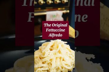 The Original Fettuccine Alfredo from Rome
