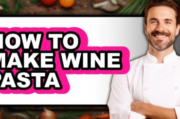 How To Make Wine Pasta (Full Guide)