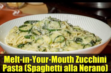 Melt-in-Your-Mouth Zucchini Pasta (Spaghetti alla Nerano) | Zesty Italian Recipe