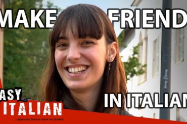 Want to Make Friends in Italy? Try These Questions! | Easy Italian 239