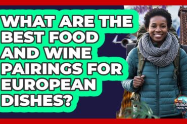 What Are The Best Food And Wine Pairings For European Dishes? - Europe Travel Pros