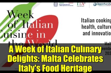 A Week of Italian Culinary Delights: Malta Celebrates Italy's Food Heritage