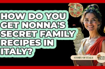 How Do You Get Nonna's Secret Family Recipes In Italy? - Story Of Italy