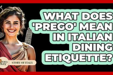 What Does 'Prego' Mean In Italian Dining Etiquette? - Story Of Italy
