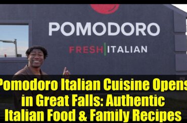 Pomodoro Italian Cuisine Opens in Great Falls: Authentic Italian Food & Family Recipes