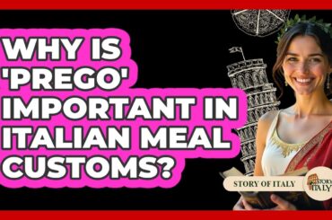 Why Is 'Prego' Important In Italian Meal Customs? - Story Of Italy