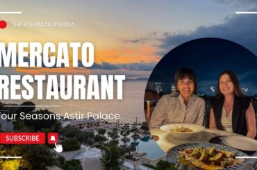 Dining at Mercato Italian Restaurant, Four Seasons Astir Palace Athens
