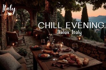 Italian Dinner Music ~ Romantic Sunset Vibes & Relaxing Italy Ambience