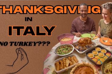 NO TURKEY!? THIS IS OUR FIRST ITALIAN THANKSGIVING