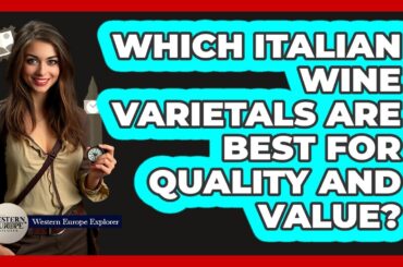 Which Italian Wine Varietals Are Best For Quality And Value? - Western Europe Explorer