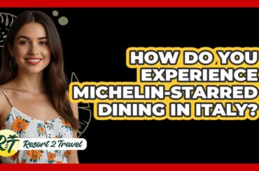 How Do You Experience Michelin-starred Dining In Italy? - Resort 2 Travel
