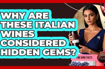 Why Are These Italian Wines Considered Hidden Gems? - Fine Wine Facts