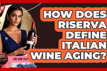 How Does Riserva Define Italian Wine Aging? - Fine Wine Facts