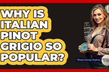 Why Is Italian Pinot Grigio So Popular?