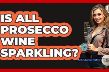 Is All Prosecco Wine Sparkling?