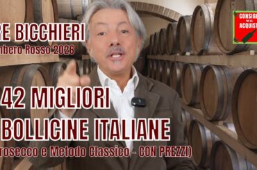 TRE BICCHIERI Gambero Rosso 2026: le 42 MIGLIORI BOLLICINE (Prosecco e Metodo Classico, con prezzi)