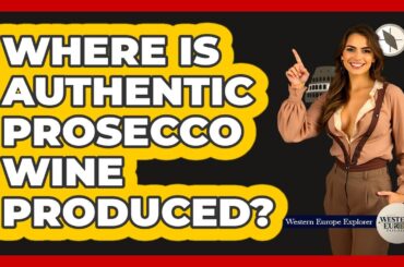 Where Is Authentic Prosecco Wine Produced?