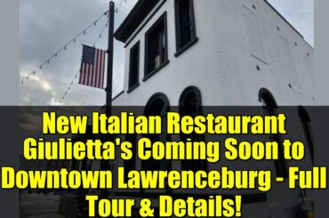 New Italian Restaurant Giulietta's Coming Soon to Downtown Lawrenceburg - Full Tour & Details!