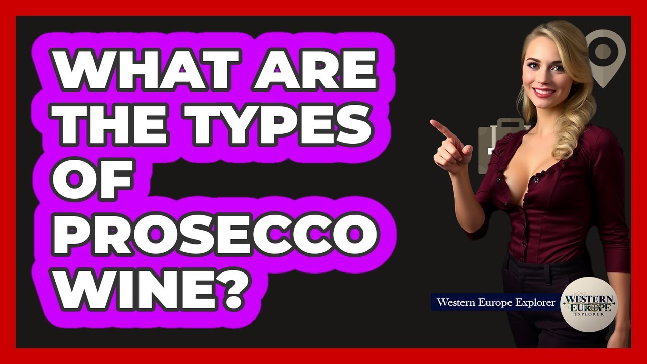 What Are The Types Of Prosecco Wine? What Are The Types Of Prosecco Wine?