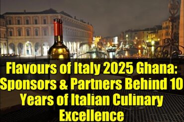Flavours of Italy 2025 Ghana: Sponsors & Partners Behind 10 Years of Italian Culinary Excellence