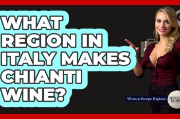 What Region In Italy Makes Chianti Wine?